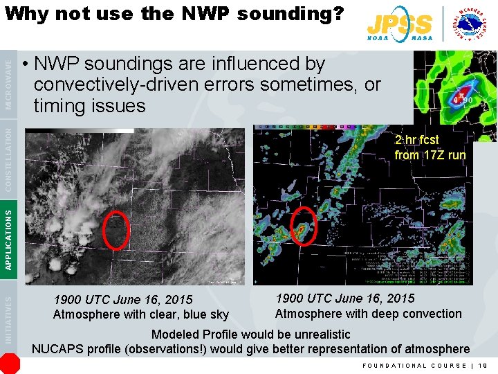  • NWP soundings are influenced by convectively-driven errors sometimes, or timing issues CONSTELLATION