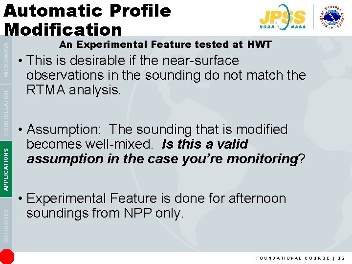 INITIATIVES APPLICATIONS CONSTELLATION MICROWAVE Automatic Profile Modification An Experimental Feature tested at HWT •