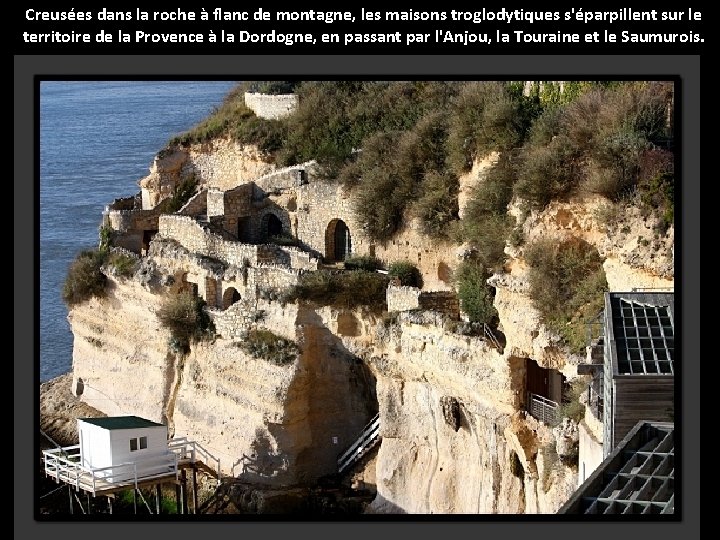 Creusées dans la roche à flanc de montagne, les maisons troglodytiques s'éparpillent sur le