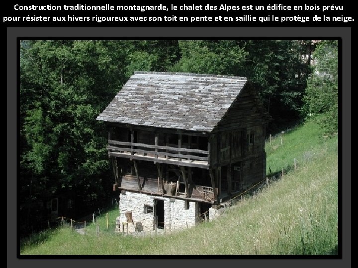 Construction traditionnelle montagnarde, le chalet des Alpes est un édifice en bois prévu pour