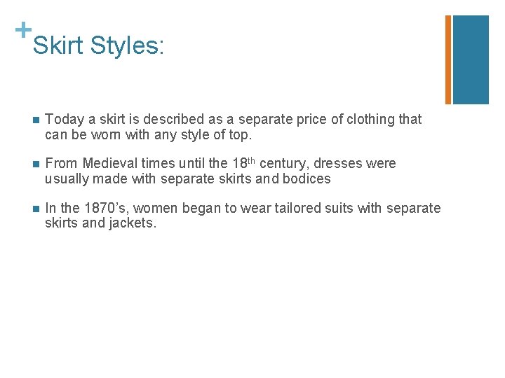 + Skirt Styles: n Today a skirt is described as a separate price of