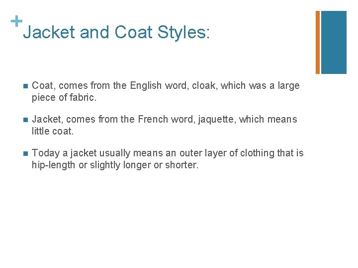 + Jacket and Coat Styles: n Coat, comes from the English word, cloak, which