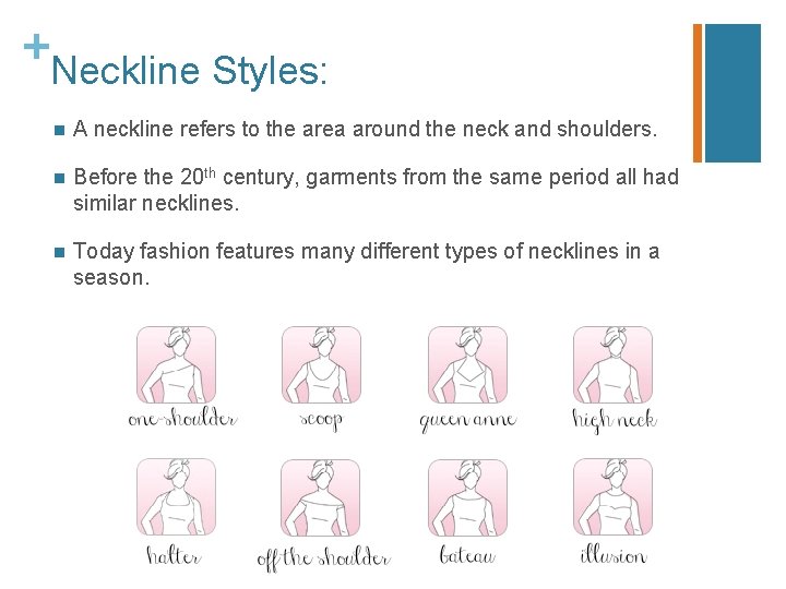 + Neckline Styles: n A neckline refers to the area around the neck and