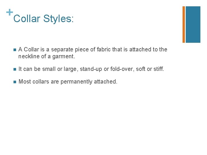 + Collar Styles: n A Collar is a separate piece of fabric that is