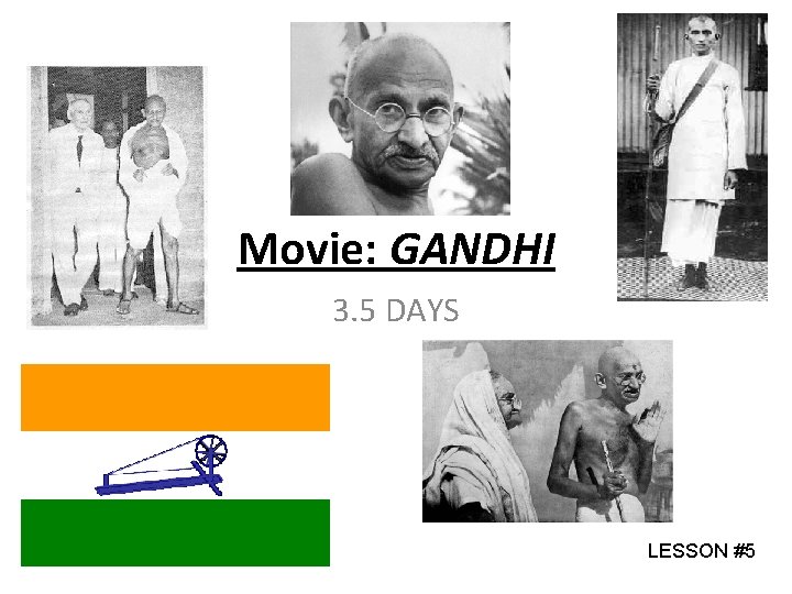 Movie: GANDHI 3. 5 DAYS LESSON #5 