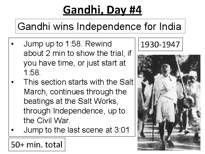 Gandhi, Day #4 Gandhi wins Independence for India • • • Jump up to