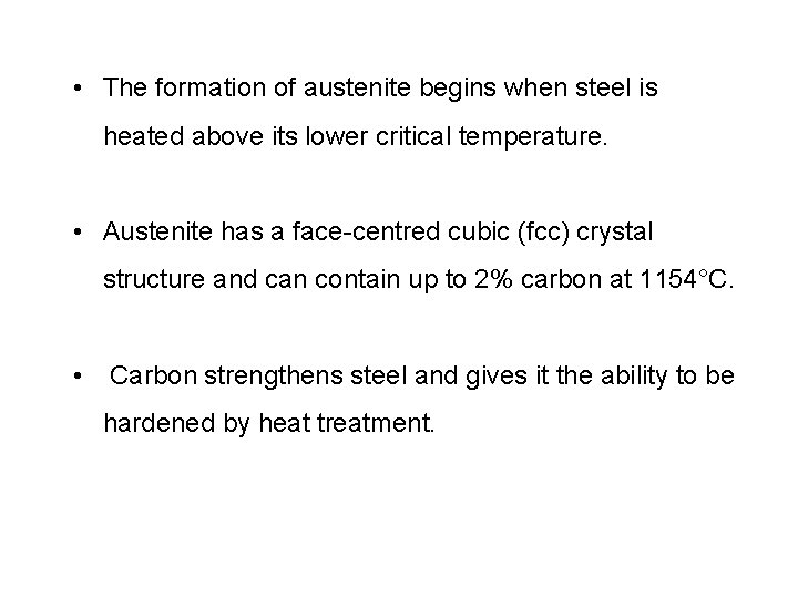  • The formation of austenite begins when steel is heated above its lower