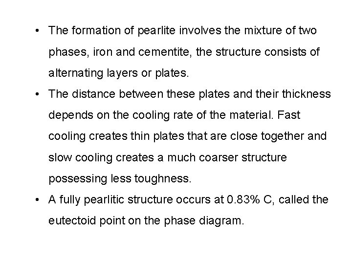  • The formation of pearlite involves the mixture of two phases, iron and