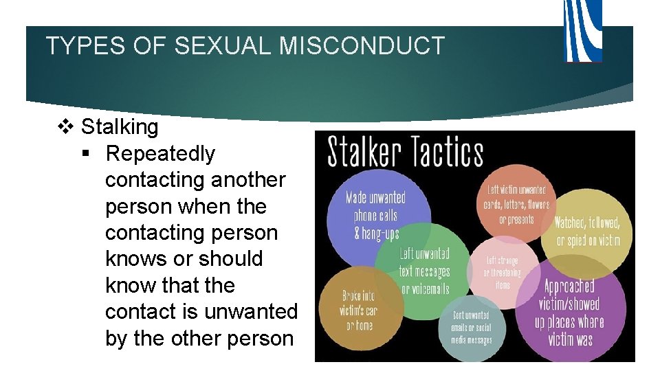 TYPES OF SEXUAL MISCONDUCT v Stalking § Repeatedly contacting another person when the contacting