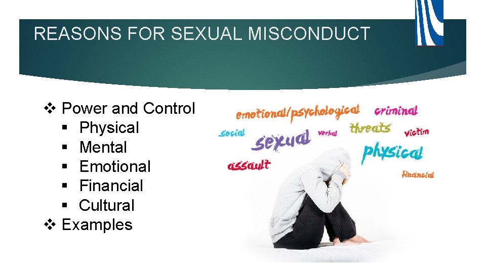 REASONS FOR SEXUAL MISCONDUCT v Power and Control § Physical § Mental § Emotional