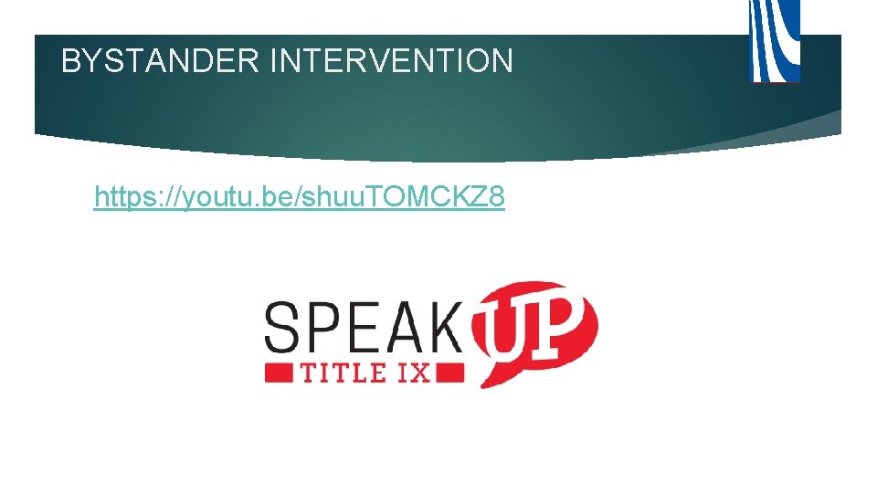 BYSTANDER INTERVENTION https: //youtu. be/shuu. TOMCKZ 8 