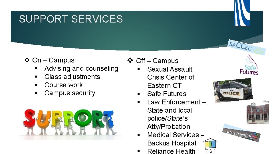 SUPPORT SERVICES v On – Campus § Advising and counseling § Class adjustments §
