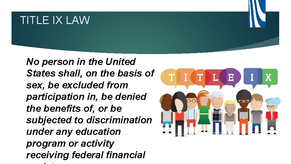 TITLE IX LAW No person in the United States shall, on the basis of