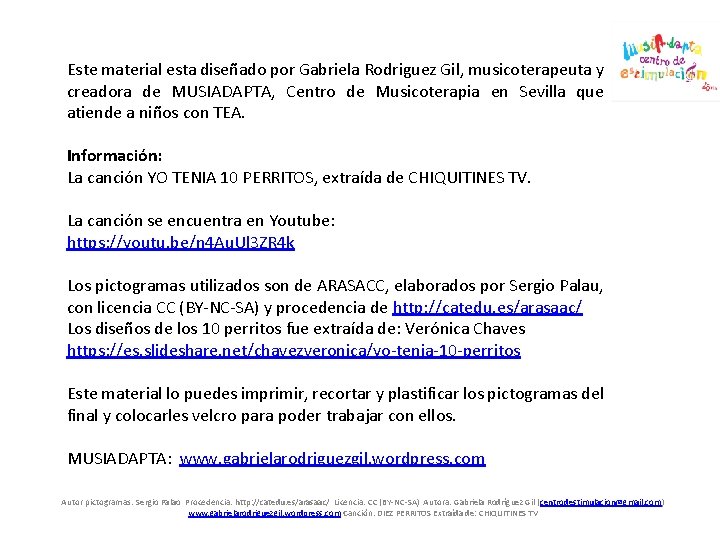 Este material esta diseñado por Gabriela Rodriguez Gil, musicoterapeuta y creadora de MUSIADAPTA, Centro
