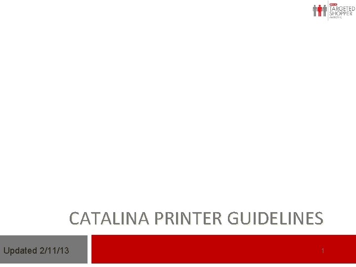 CATALINA PRINTER GUIDELINES Updated 2/11/13 1 