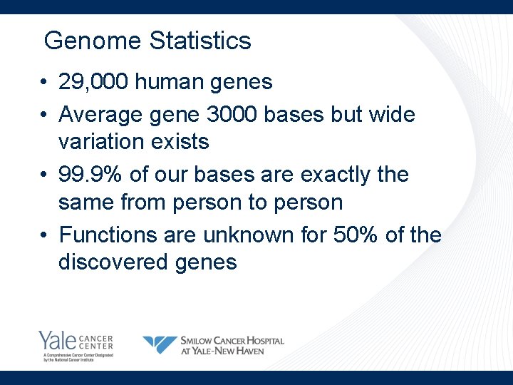 Genome Statistics • 29, 000 human genes • Average gene 3000 bases but wide