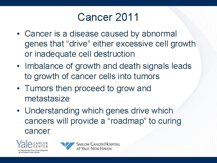 Cancer 2011 • Cancer is a disease caused by abnormal genes that “drive” either