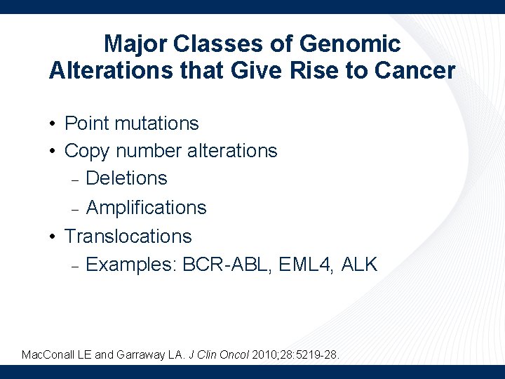 Major Classes of Genomic Alterations that Give Rise to Cancer • Point mutations •