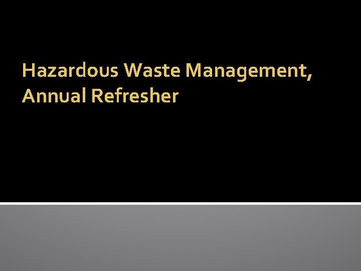 Hazardous Waste Management, Annual Refresher 