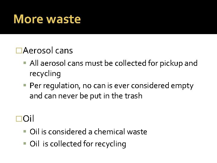 More waste �Aerosol cans All aerosol cans must be collected for pickup and recycling