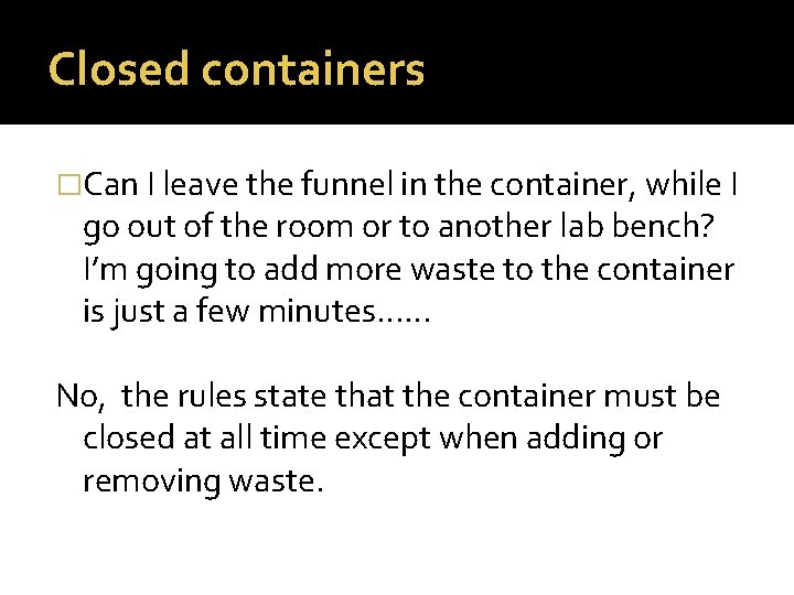 Closed containers �Can I leave the funnel in the container, while I go out