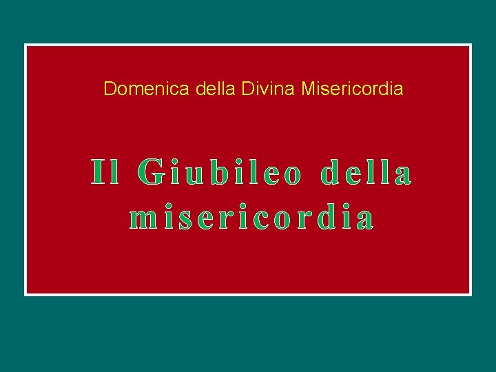 Domenica della Divina Misericordia Il Giubileo della misericordia 