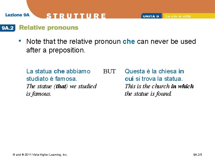  • Note that the relative pronoun che can never be used after a