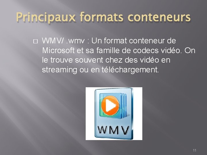 Principaux formats conteneurs � WMV/. wmv : Un format conteneur de Microsoft et sa