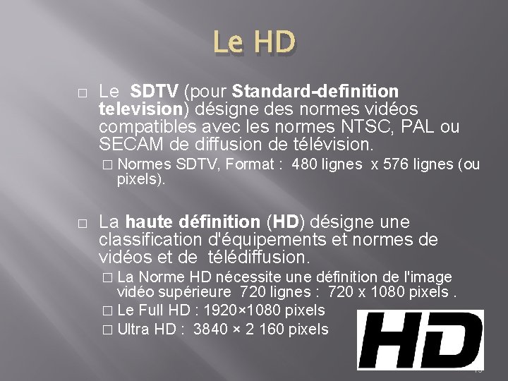 Le HD � Le SDTV (pour Standard-definition television) désigne des normes vidéos compatibles avec