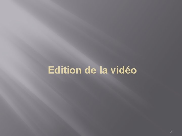 Edition de la vidéo 21 