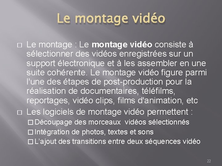 Le montage vidéo � � Le montage : Le montage vidéo consiste à sélectionner Le montage vidéo � � Le montage : Le montage vidéo consiste à sélectionner