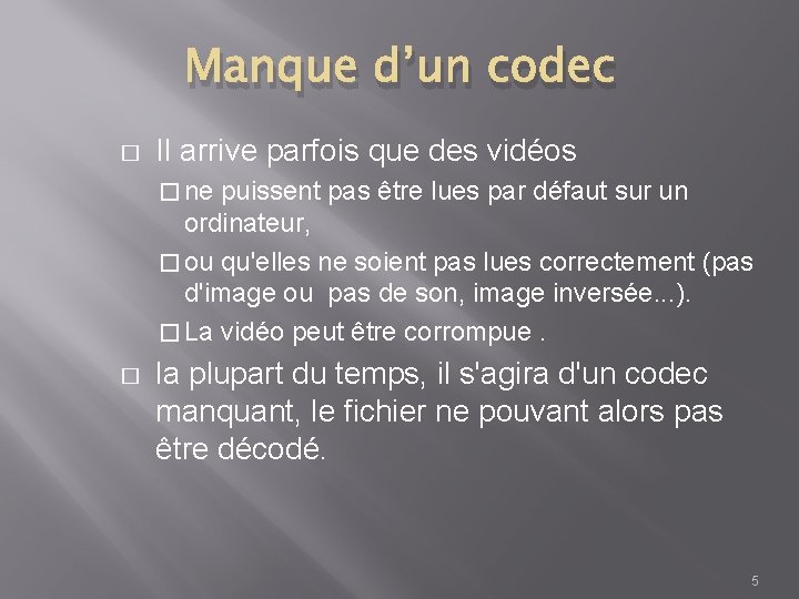 Manque d’un codec � Il arrive parfois que des vidéos � ne puissent pas