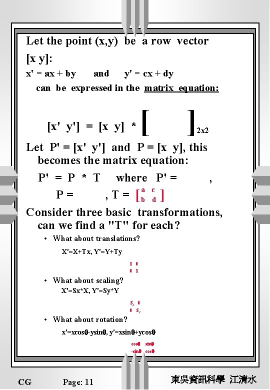 Let the point (x, y) be a row vector [x y]: x' = ax