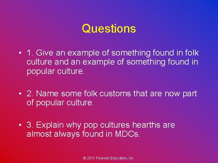 Questions • 1. Give an example of something found in folk culture and an