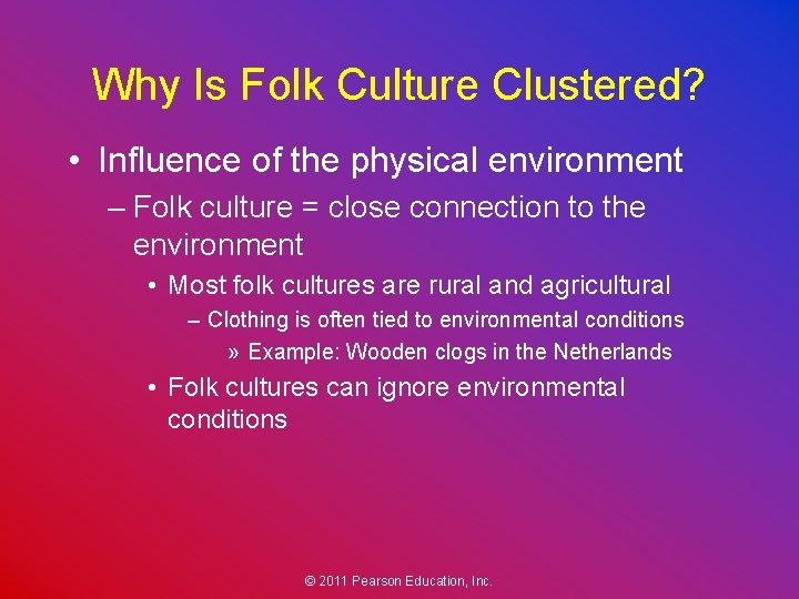 Why Is Folk Culture Clustered? • Influence of the physical environment – Folk culture