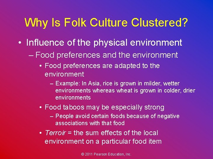 Why Is Folk Culture Clustered? • Influence of the physical environment – Food preferences