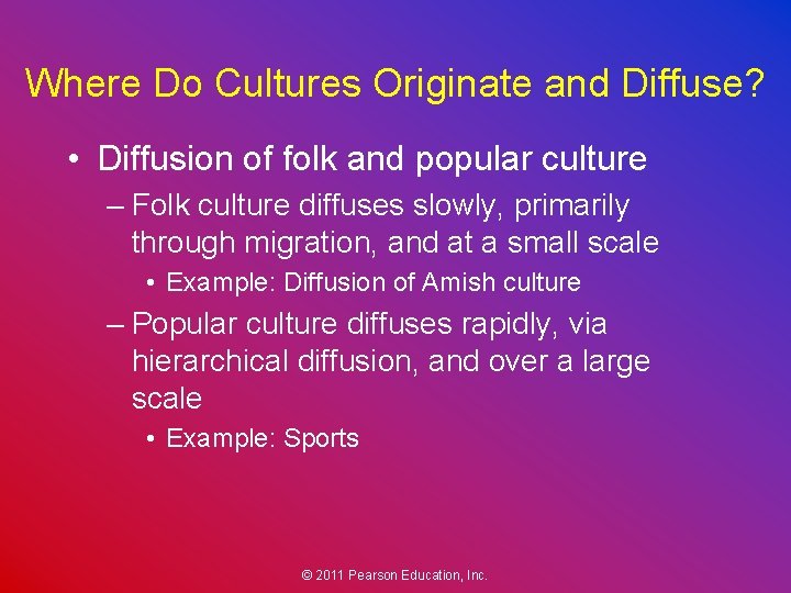 Where Do Cultures Originate and Diffuse? • Diffusion of folk and popular culture –