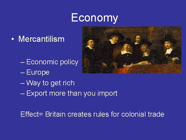 Economy • Mercantilism – Economic policy – Europe – Way to get rich –