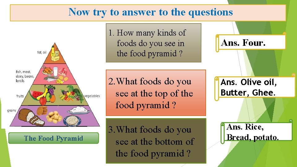 Now try to answer to the questions 1. How many kinds of foods do