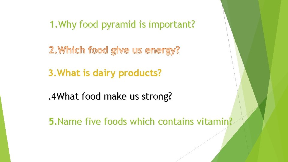 1. Why food pyramid is important? 3. What is dairy products? . 4 What