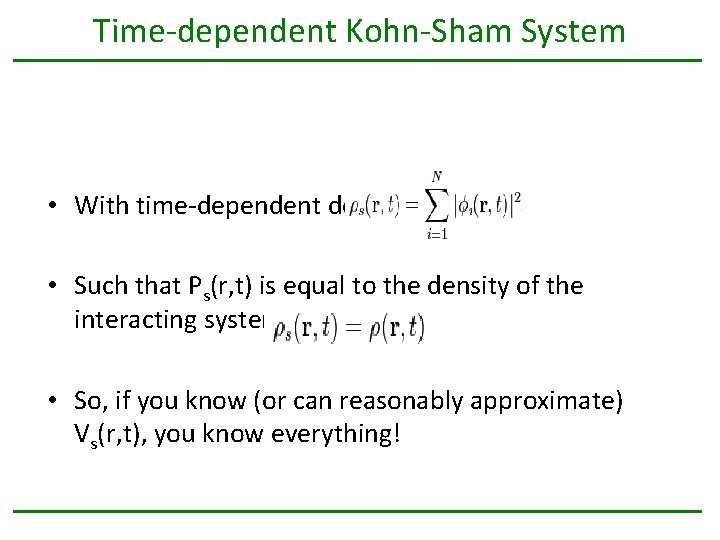 Time-dependent Kohn-Sham System • With time-dependent density: • Such that Ps(r, t) is equal
