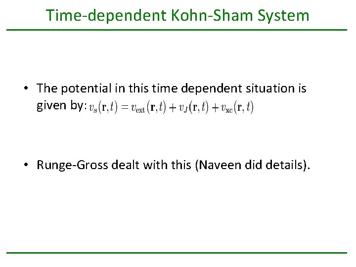 Time-dependent Kohn-Sham System • The potential in this time dependent situation is given by: