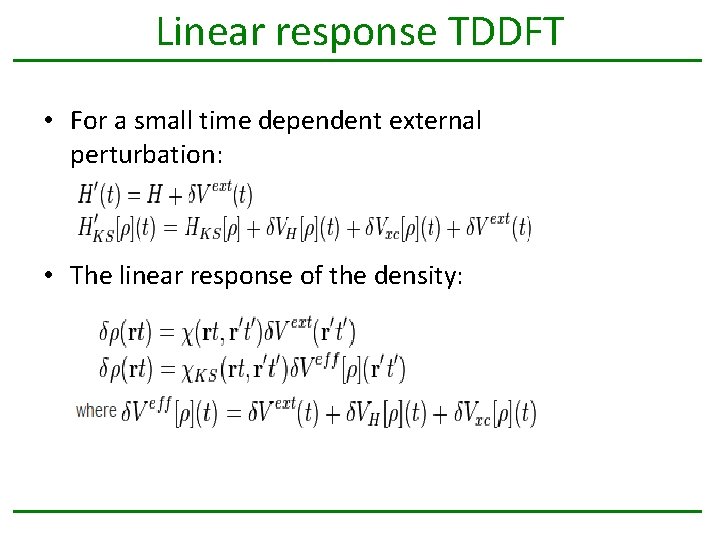 Linear response TDDFT • For a small time dependent external perturbation: • The linear