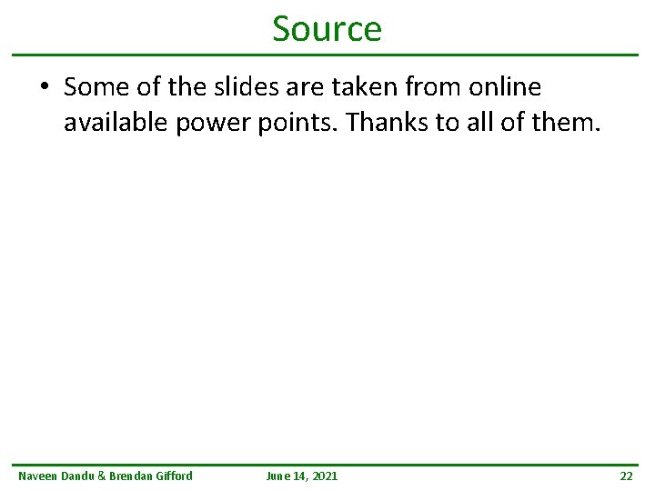 Source • Some of the slides are taken from online available power points. Thanks