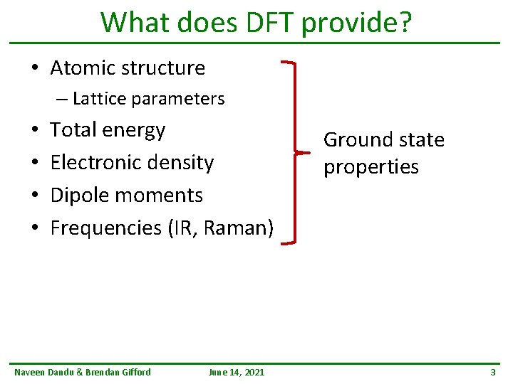 What does DFT provide? • Atomic structure – Lattice parameters • • Total energy