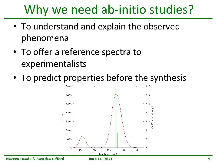 Why we need ab-initio studies? • To understand explain the observed phenomena • To
