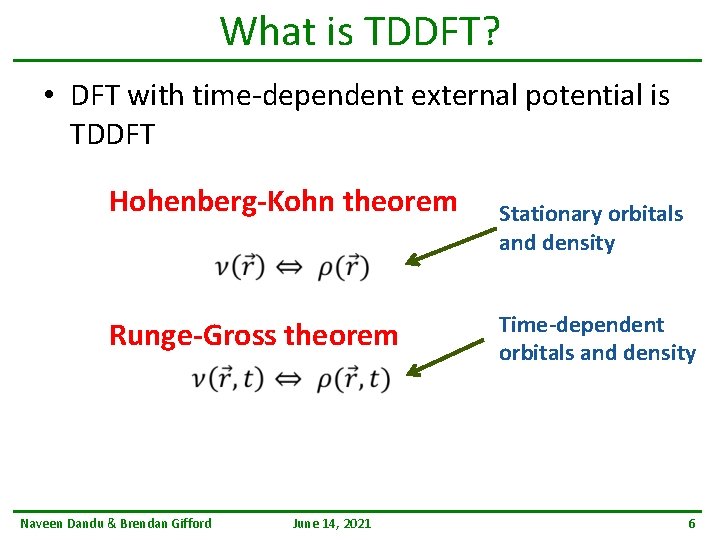 What is TDDFT? • DFT with time-dependent external potential is TDDFT Hohenberg-Kohn theorem Runge-Gross