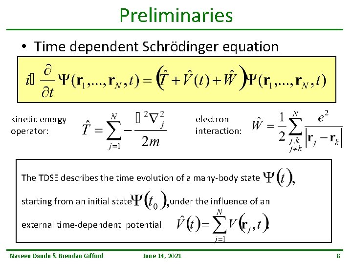 Preliminaries • Time dependent Schrödinger equation kinetic energy operator: electron interaction: The TDSE describes