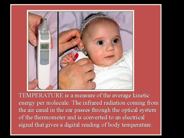 TEMPERATURE is a measure of the average kinetic energy per molecule. The infrared radiation