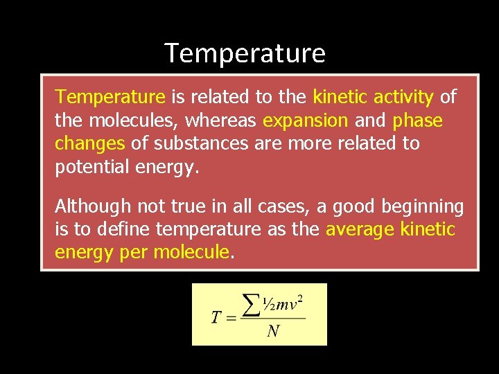 Temperature is related to the kinetic activity of the molecules, whereas expansion and phase